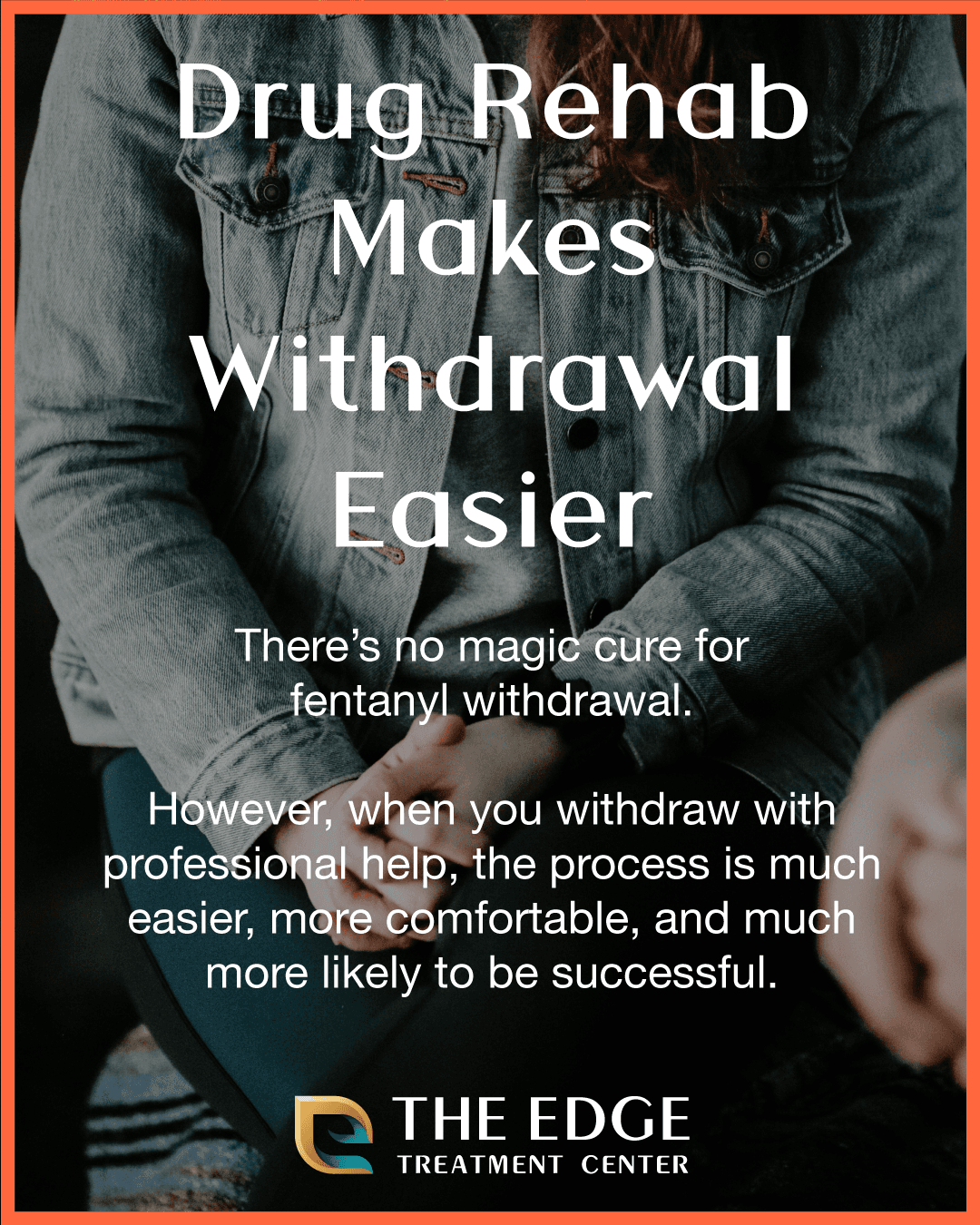 How Drug Rehab Makes Fentanyl Withdrawal Easier