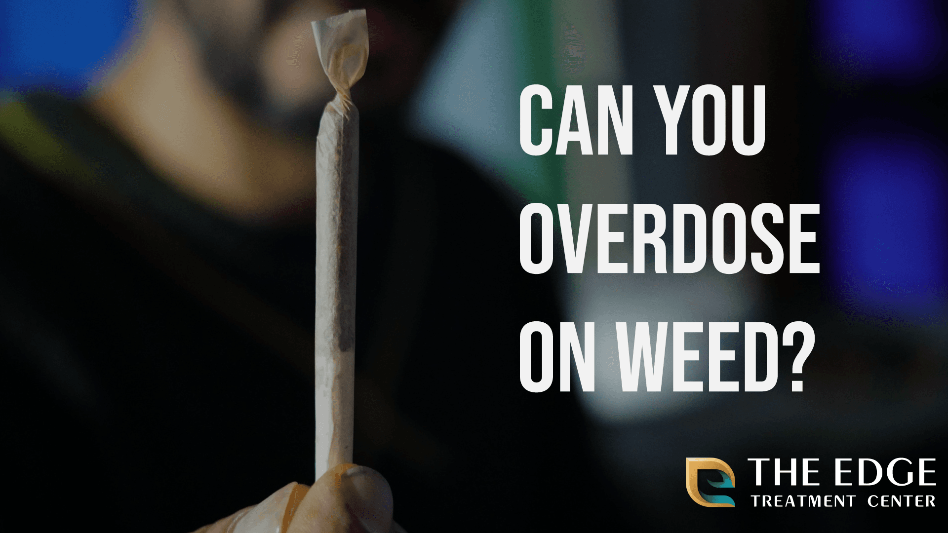 Can You Overdose on Weed?