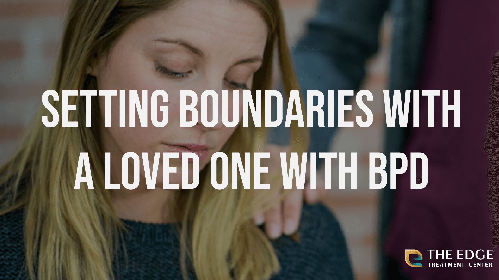Setting boundaries with a loved one with BPD