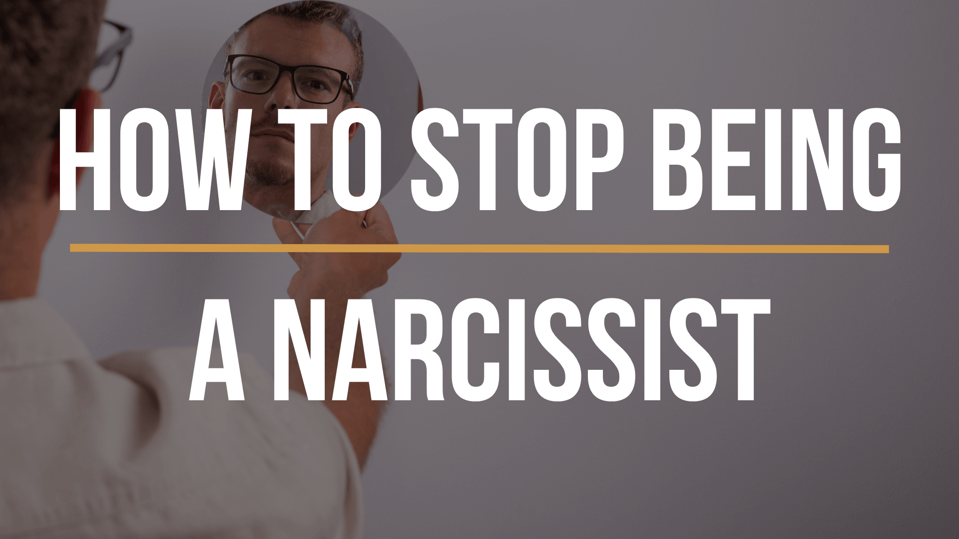 how-to-stop-being-a-narcissist