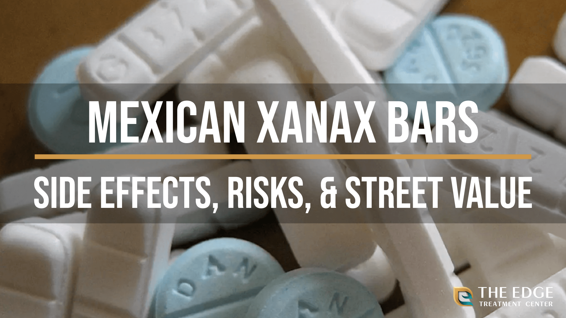Mexican Xanax Bars: Side Effects, Risks, & Street Value