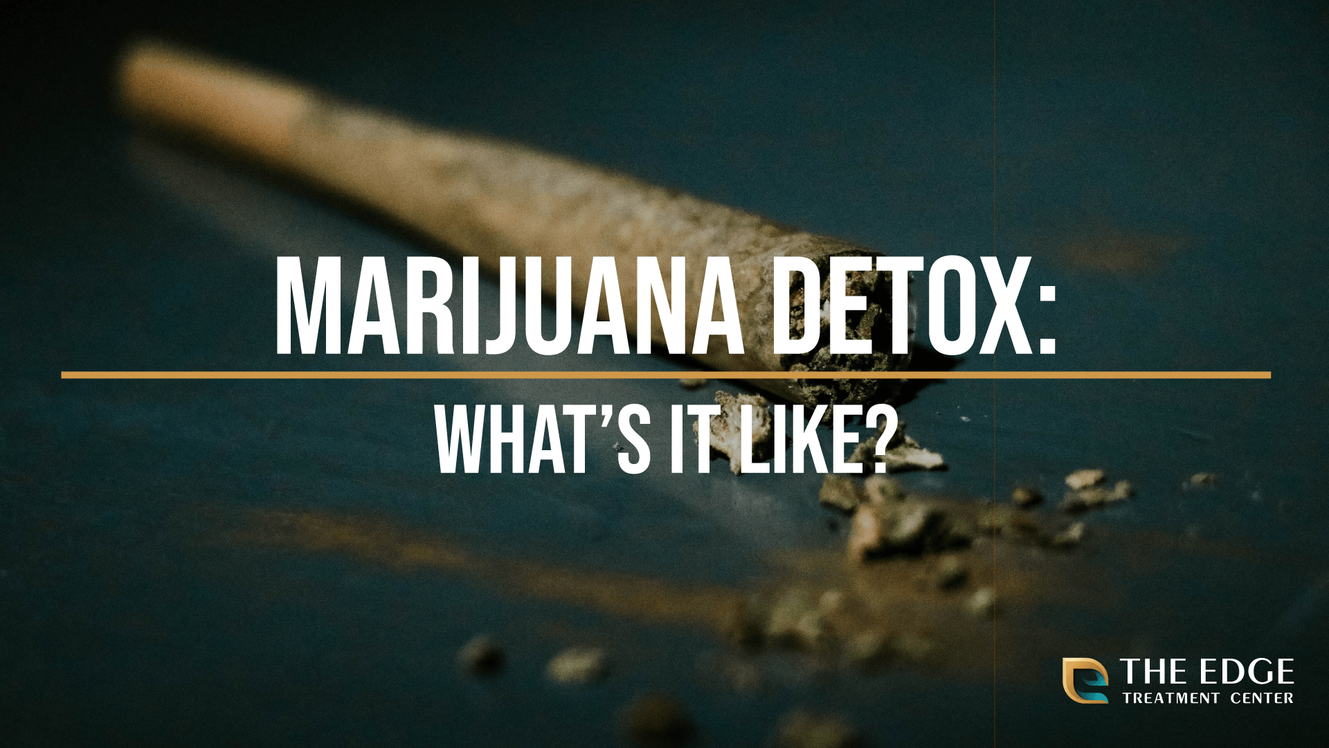 What Happens During Marijuana Detox?